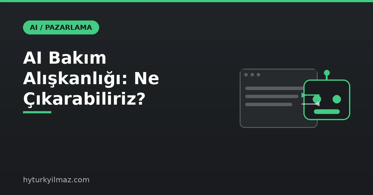 AI bakım alışkanlığı: ne çıkarabiliriz sorusu kapak görseli